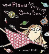 What planet are you from Clarice Bean?