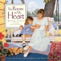 The room in my heart : a story for expectant children and their mommies