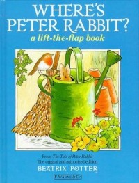 Where's Peter Rabbit: a lift-the-flap book