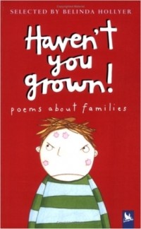 Haven't you grown! : poems about families
