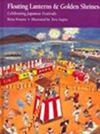 Floating lanterns and golden shrines : celebrating Japanese festivals