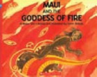 Maui and the goddess of fire : a Maori tale