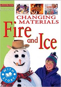 Changing materials : fire and ice