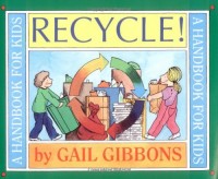 Recycle! : a handbook for kids