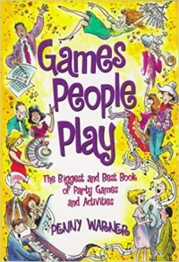 Games people play : the biggest and best book of party games and activities