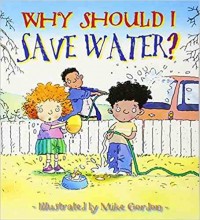 Why should I save water?