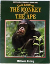 The monkey and the ape : close relatives