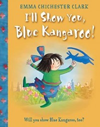 I'll show you, blue kangaroo! : ayo kutunjukkan, kangguru biru!