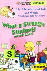 What a strange student! : murid aneh!
