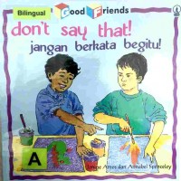 Don't say that! : jangan berkata begitu!