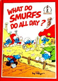 What do Smurfs do all day?
