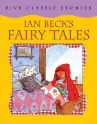 Ian Beck's fairy tales : five classic stories