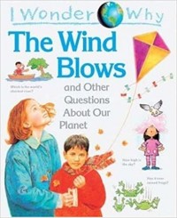 I wonder why the wind blows and other questions about our planet