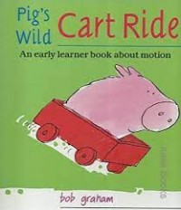 Pig's wild cart ride : an early learner book about motion