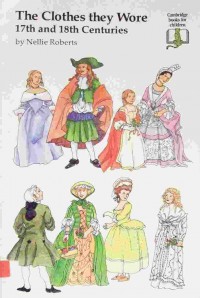 The clothes they wore : 17th and 18th centuries