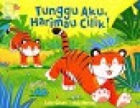 Tunggu aku, harimau cilik!