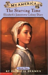 The starving time : Elizabeth's Jamestown Colony Diary