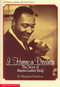 I have a dream : the story of Martin Luther King