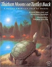 Thirteen moons on turtle's back : a Native American year of moons