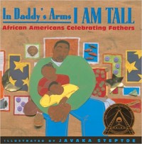 In daddy's arms I am tall : African Americans celebrating fathers