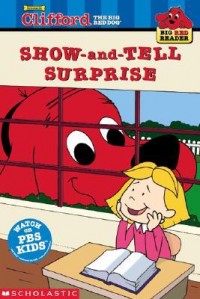 Clifford the big red dog : the show-and-tell surprise