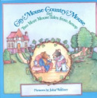 City mouse-country mouse and two more mouse tales from Aesop