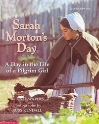 Sarah Morton's day : a day in the life of a Pilgrim girl
