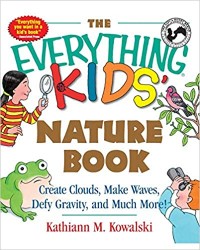 The Everything kids' nature book : create clouds, make waves, defy gravity, and much more!