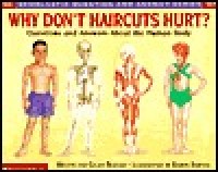 Why don't haircuts hurt? : questions and answers about the human body