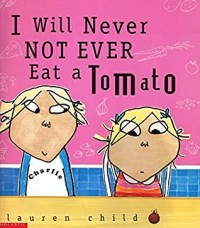 I will never not ever eat a tomato