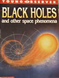 Black holes and other space phenomena