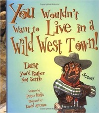 You wouldn't want to live in a Wild West town! : dust you'd rather not settle