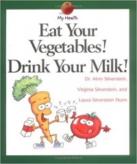 Eat your vegetables! Drink your milk!