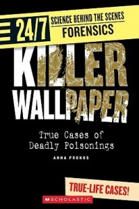 Killer wallpaper : true cases of deadly poisonings