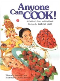 Anyone can cook! : a children's story and cookbook