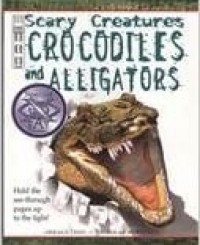 Scary creatures : alligators and crocodiles