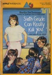 Sixth grade can really kill you