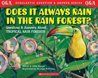 Does it always rain in the rain forest? : questions and answers about tropical rain forests