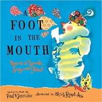 A foot in the mouth : poems to speak, sing, and shout