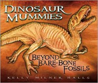 Dinosaur mummies : beyond bare-bone fossils