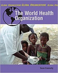 Global organizations : the world health organization