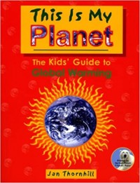 This is my planet : the kids guide to global warming