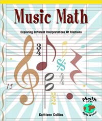 Music math : exploring different interpretations of fractions