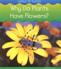 Why do plants have flowers?