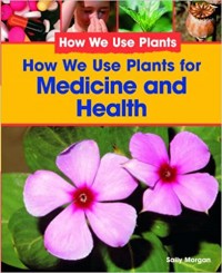 How we use plants for medicine and health