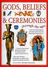 Gods, beliefs & ceremonies : through the ages