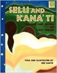 Selu and Kana'ti : Cherokee Corn Mother and Lucky Hunter