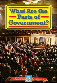 What are the parts of government?