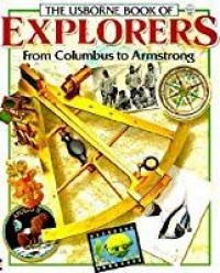 The Usborne book of explorers : from Colombus to Armstrong
