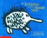 The echidna and the shade tree : an Aboriginal story
